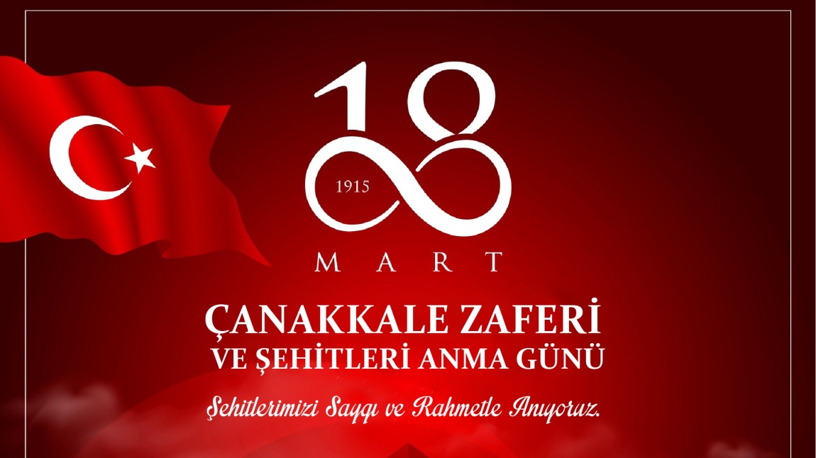 18 MART ÇANAKKALE ZAFERİ VE ŞEHİTLERİ ANMA GÜNÜ KUTLU OLSUN!..